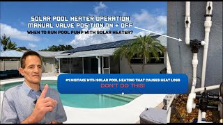 Solar Pool Heater Operation Manual Valve Position On amp Off When To Run Pool Pump With Solar Heater [upl. by Porte]