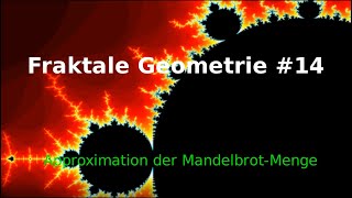 Approximation der Mandelbrot Menge Fraktale Geometrie 14 [upl. by Suivatnad]