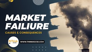 Market Failure Causes Consequences and Key Concepts  ThinkIGCSEcom [upl. by Yramliw]