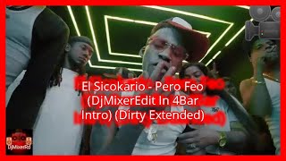 El Sicokario  Pero Feo DVJ DjMixerEdit In 4Bar Intro Dirty Extended [upl. by Nywloc]