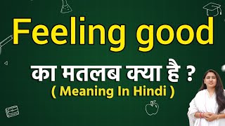 Feeling good meaning in hindi  Feeling good ka matlab kya hota hai  Word meaning [upl. by Bloch27]