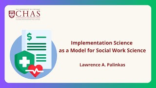 Implementation Science as a Model for Social Work Science Lawrence A Palinkas MA PhD [upl. by Celine]