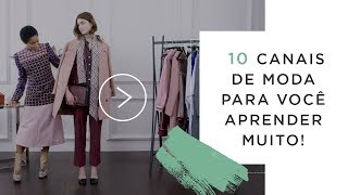 Os canais de moda que eu mais assisto [upl. by Shandie]