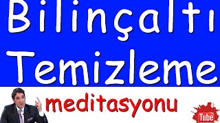 BİLİNÇALTI TEMİZLEME MEDİTASYONU Sesli1 Meditasyon Müzikleri [upl. by Sirroned]