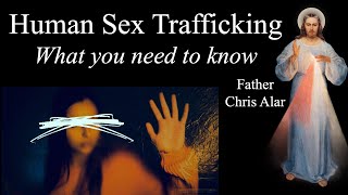 Human Trafficking The Awful Truth  Explaining the Faith with Fr Chris Alar [upl. by Aisercal]