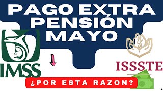 📅¡HAY PAGO EXTRA este MES PAGO MAYO 💰 PENSION IMSS E ISSSTE 2024 ❤️ POR esta RAZON 👴 [upl. by Ardekal311]