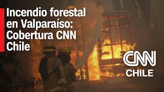 MEGAINCENDIO FORESTAL en la Región de VALPARAÍSO Cobertura especial de CNN Chile [upl. by Adnirual]