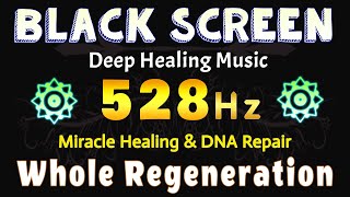 528 Hz  Whole Body Regeneration  Positive Transformation  Miracle Healing amp DNA Repair [upl. by Zurek]