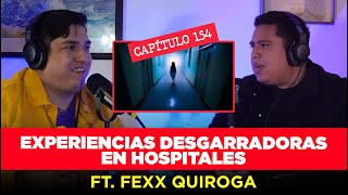 154  Experiencias Desgarradoras en Hospitales Relatos Impactantes con Fexx Quiroga [upl. by Milty]