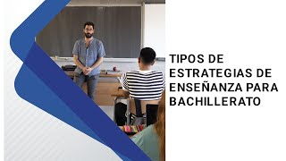 TIPOS DE ESTRATEGIAS DE ENSEÑANZA PARA BACHILLERATO [upl. by Isidor]