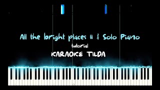 All the bright places II Piano tutorial solo piano [upl. by Carper152]