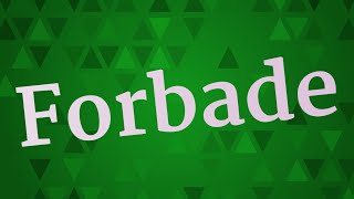 FORBADE pronunciation • How to pronounce FORBADE [upl. by Salvay]