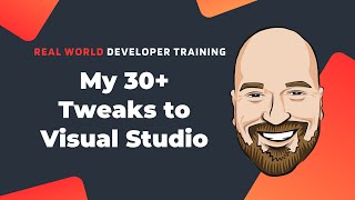 My 30 Tweaks to Visual Studio 2022  Make VS Work For You [upl. by Henning]