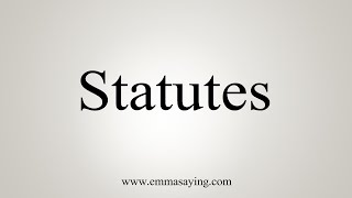 How To Say Statutes [upl. by Siward]