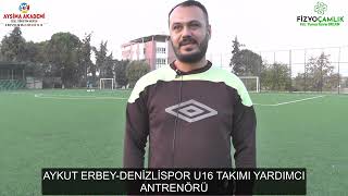 AYKUT ERBEY DENİZLİSPOR U16 TAKIMI YARDIMCI ANTRENÖRÜ [upl. by Neile878]