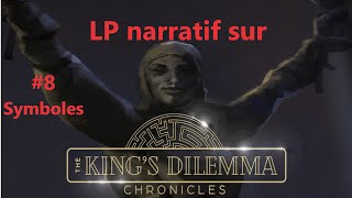 Lets Play Narratif sur Kings Dilemma Chronicles Ep8  Symboles [upl. by Airrehs]