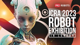 ICRA 2023 The best robots that will change the world  Robots of the future  Pro Robots [upl. by Domenech]