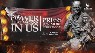 THE POWER THAT WORKS IN US THE PRESS FOR MORE WITH APOSTLE JOSHUA SELMAN 20102024 [upl. by Skip]