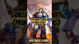 GUILLIMANS GAMBIT Primaris Rising is coming [upl. by Guenzi]