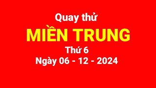 Quay thử miền Trung thứ 6 ngày 06122024 [upl. by Enelehs]