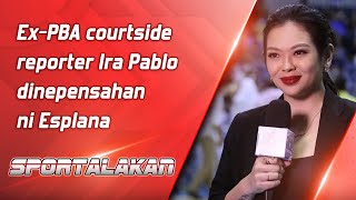 ExPBA courtside reporter Ira Pablo dinepensahan ni Esplana [upl. by Nelle]