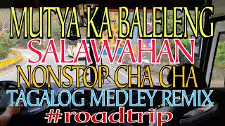 MYK2  MUTYA KA BALELENG  SALAWAHAN  NONSTOP CHA CHA  TAGALOG MEDLEY REMIX roadtrip [upl. by Dearman470]