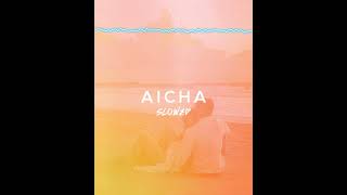 Aicha  Slowed Version [upl. by Juakn]