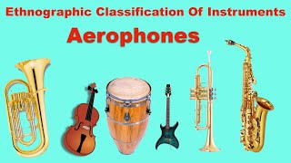 Musical instruments Classification  Ethnographic Classification Of Instruments  Aerophones [upl. by Arada]