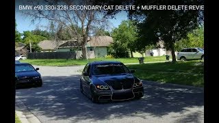 SECONDARY CAT DELETE  MUFFLER DELETE REVIEW SOUND COMPARISON BMW e90 330i328i [upl. by Muire]