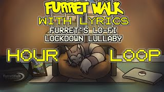 Furret Walk WITH LYRICS 1 HOUR LOOP Furrets LoFi Lockdown Lullaby [upl. by Anyaled]