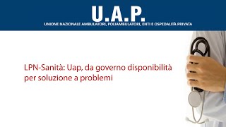 LPNSanità Uap da governo disponibilità per soluzione a problemi [upl. by Delmore]