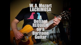 EP159 MOZART Lacrimosa  A Defiant REQUIEM on an Acoustic Baritone Guitar [upl. by Darn]