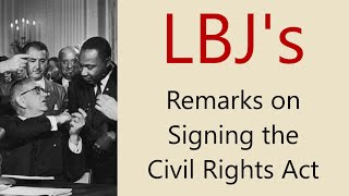 LBJs Remarks on the Signing of the Civil Rights Bill [upl. by Ennovihc]