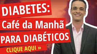 DIABETES  — Dieta para Diabetes Café da Manhã para Diabéticos [upl. by Thessa]