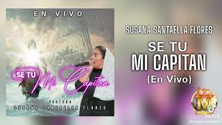 SUSANA SANTAELLA  SE TU MI CAPITÁN  musicacristiana [upl. by Nosecyrb419]