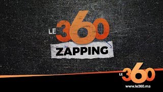 Le360ma • Zapping de la semaine Ep73 [upl. by Mcneil]