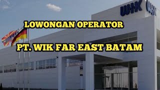 LOWONGAN OPERATOR PT WIK FAR EAST BATAM [upl. by Biegel]