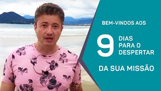 BemVindos aos 9 Dias para o Despertar da sua Missão [upl. by Barclay]