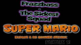 Frazzbass amp The Sickest Squad  Super Mario Exagon amp Da Boomer Antimix [upl. by Nocaed]