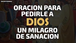 Oración para pedirle a Dios un milagro de sanación para curar toda enfermedad [upl. by Anehsat738]