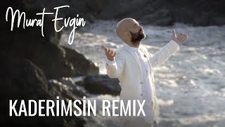 Murat Evgin amp Öykü Gürman KADERIMSIN REMIX [upl. by Nolrev328]