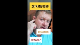 Zatkane ucho — woskowina czy zapalenie [upl. by Nitas]