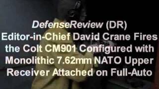 David Crane DefenseReviewcom Fires Colt CM901 762mm NATO Battle Rifle on FullAuto [upl. by Coretta]