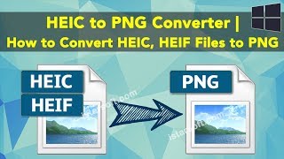 HEIC to PNG Converter  How to Convert HEIC HEIF Files to PNG [upl. by Yntirb]