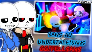 SANS AU REACT TO UNDERTALE SANS VS GGFELLSANS PART1 REQUEST [upl. by Nossyla144]