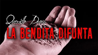 Querido Dross La Bendita Difunta [upl. by Tiphanie712]