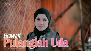 PULANGLAH UDA  Ekawati  Lagu Minang Cover [upl. by Caia]