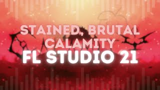 Stained Brutal Calamity INSTRUMENTAL  FL Studio 21 Remix [upl. by Ellehcem]