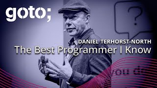 The Best Programmer I Know • Daniel TerhorstNorth • GOTO 2024 [upl. by Koenig201]