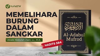 Kajian Hadits Burung Dalam Sangkar Hadits 384  Ustadz Abdullah Zaen Lc MA [upl. by Anada]